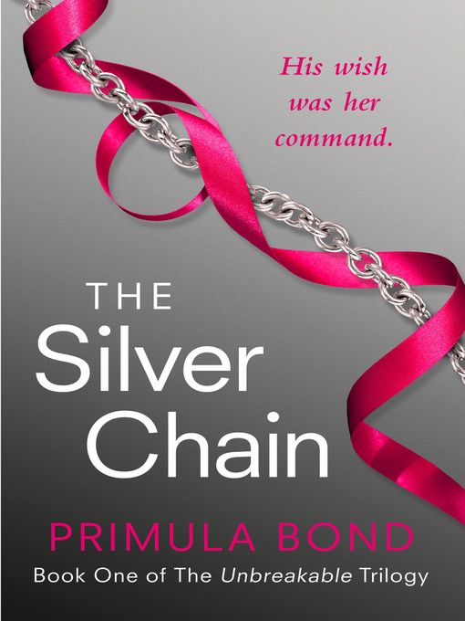 Title details for The Silver Chain (Unbreakable Trilogy, Book 1) by Primula Bond - Available